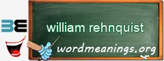 WordMeaning blackboard for william rehnquist